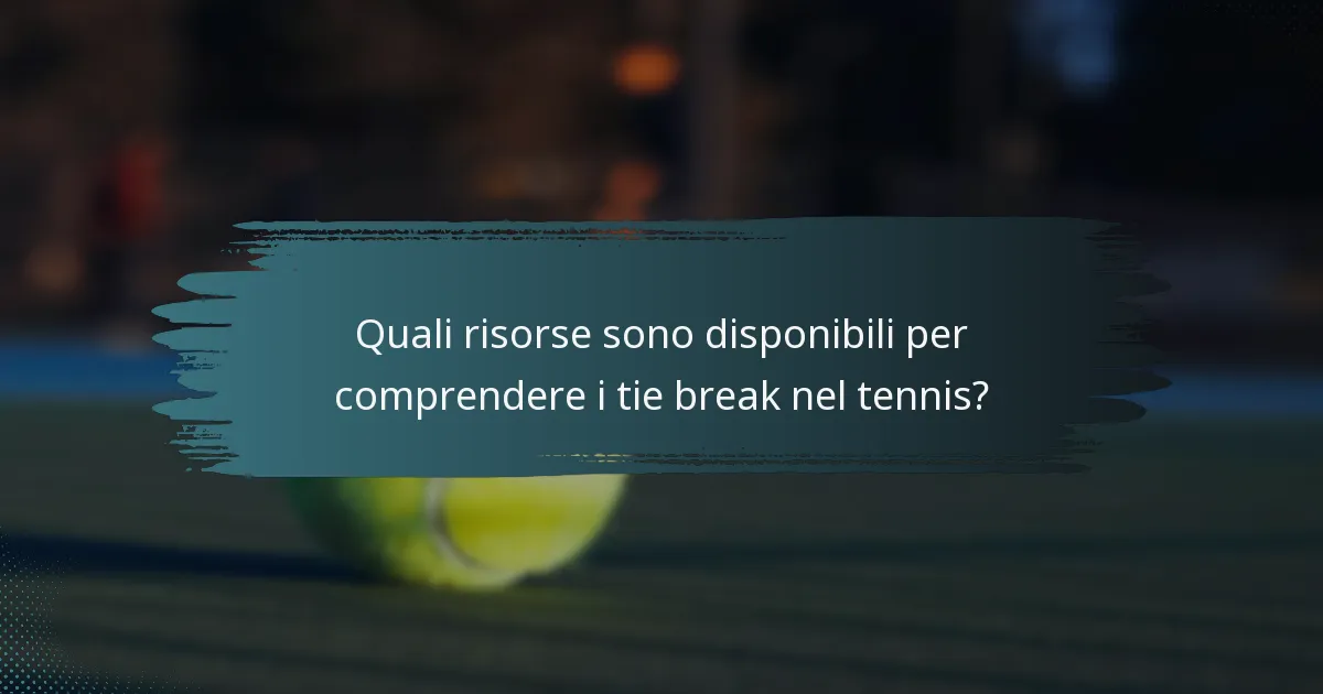 Quali risorse sono disponibili per comprendere i tie break nel tennis?