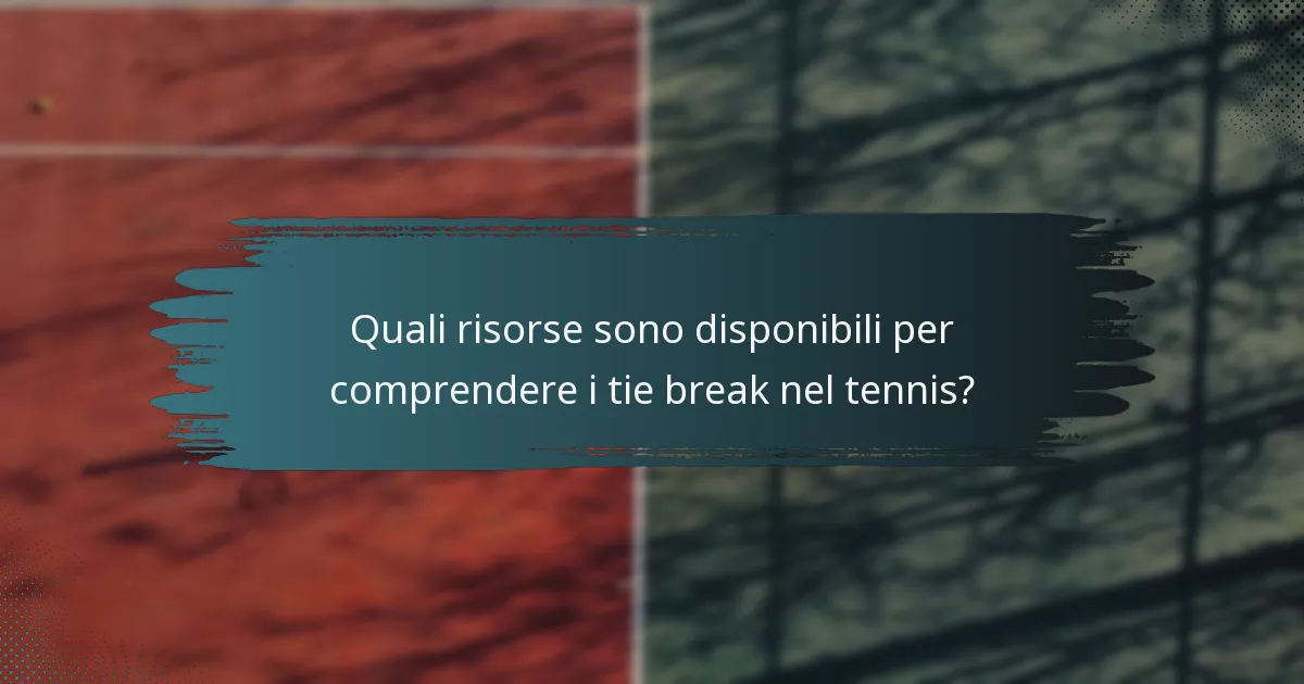 Quali risorse sono disponibili per comprendere i tie break nel tennis?