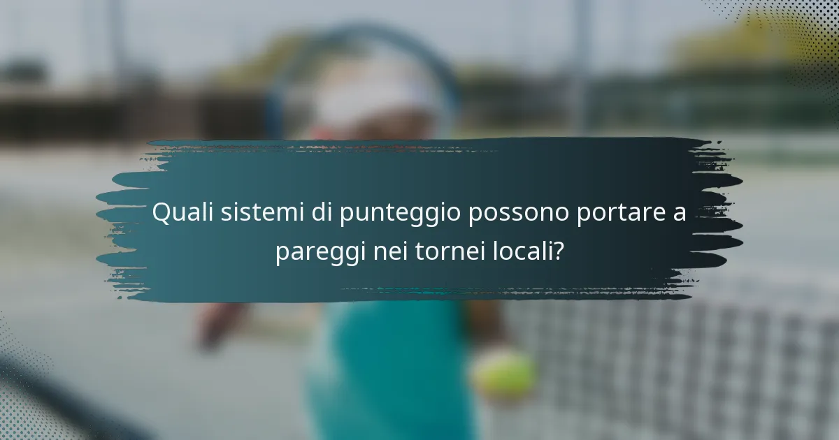 Quali sistemi di punteggio possono portare a pareggi nei tornei locali?
