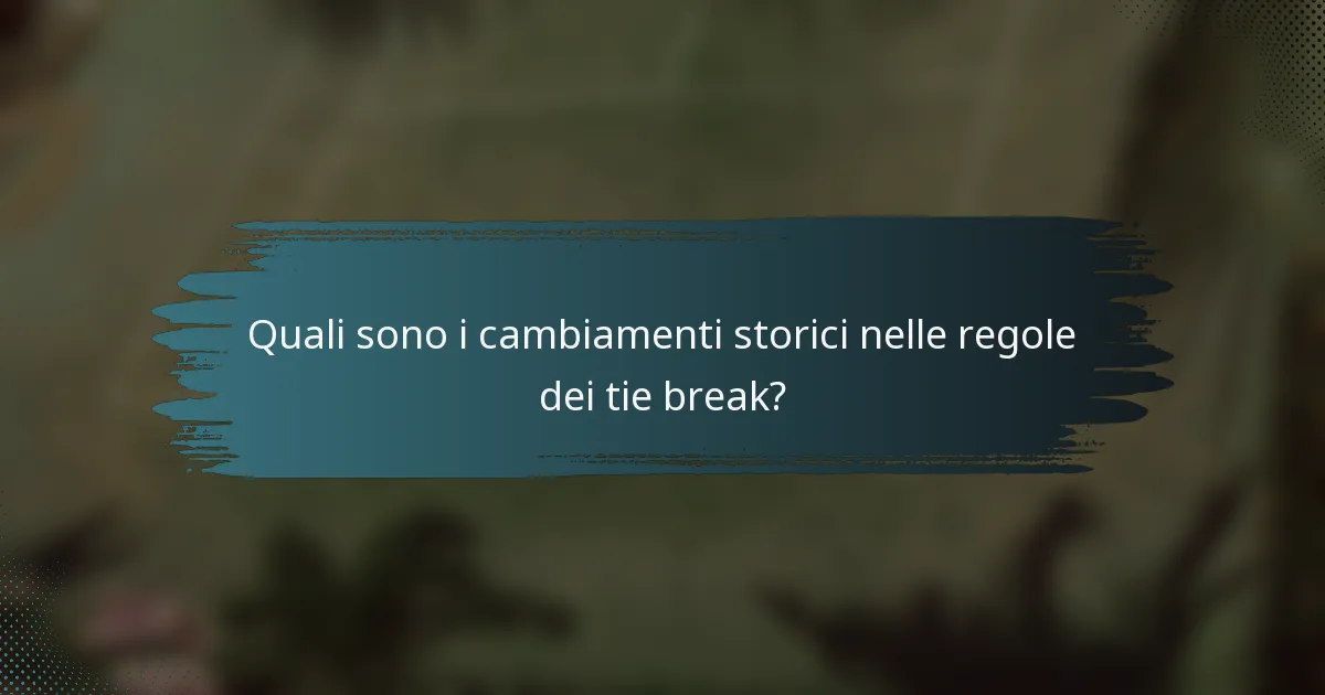 Quali sono i cambiamenti storici nelle regole dei tie break?