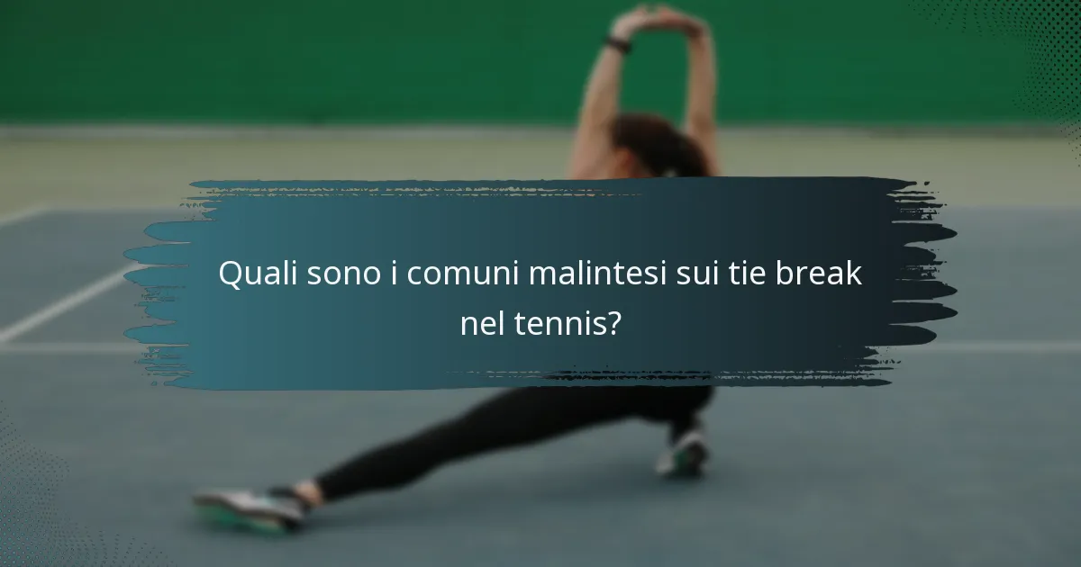 Quali sono i comuni malintesi sui tie break nel tennis?