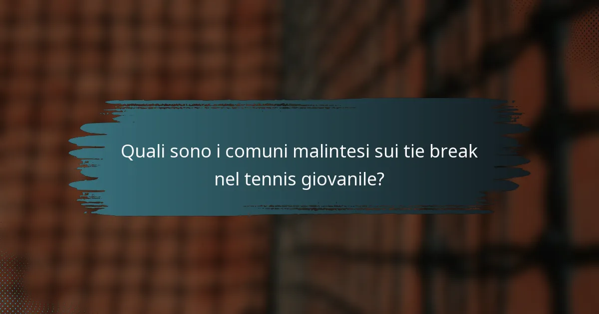 Quali sono i comuni malintesi sui tie break nel tennis giovanile?