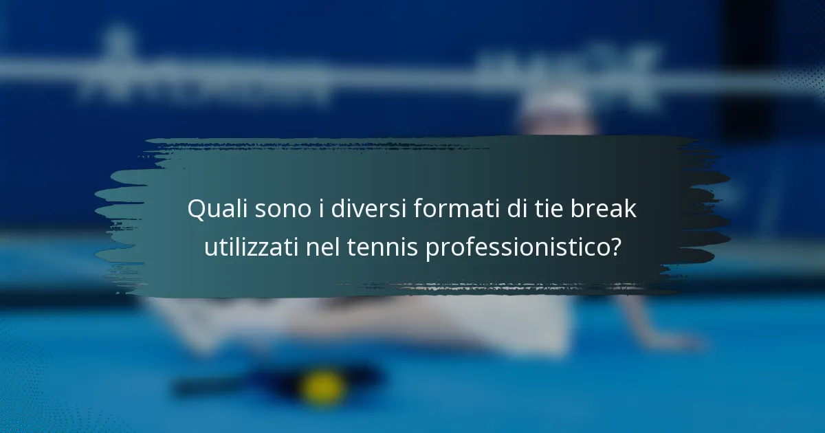 Quali sono i diversi formati di tie break utilizzati nel tennis professionistico?