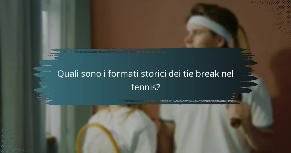 Quali sono i formati storici dei tie break nel tennis?