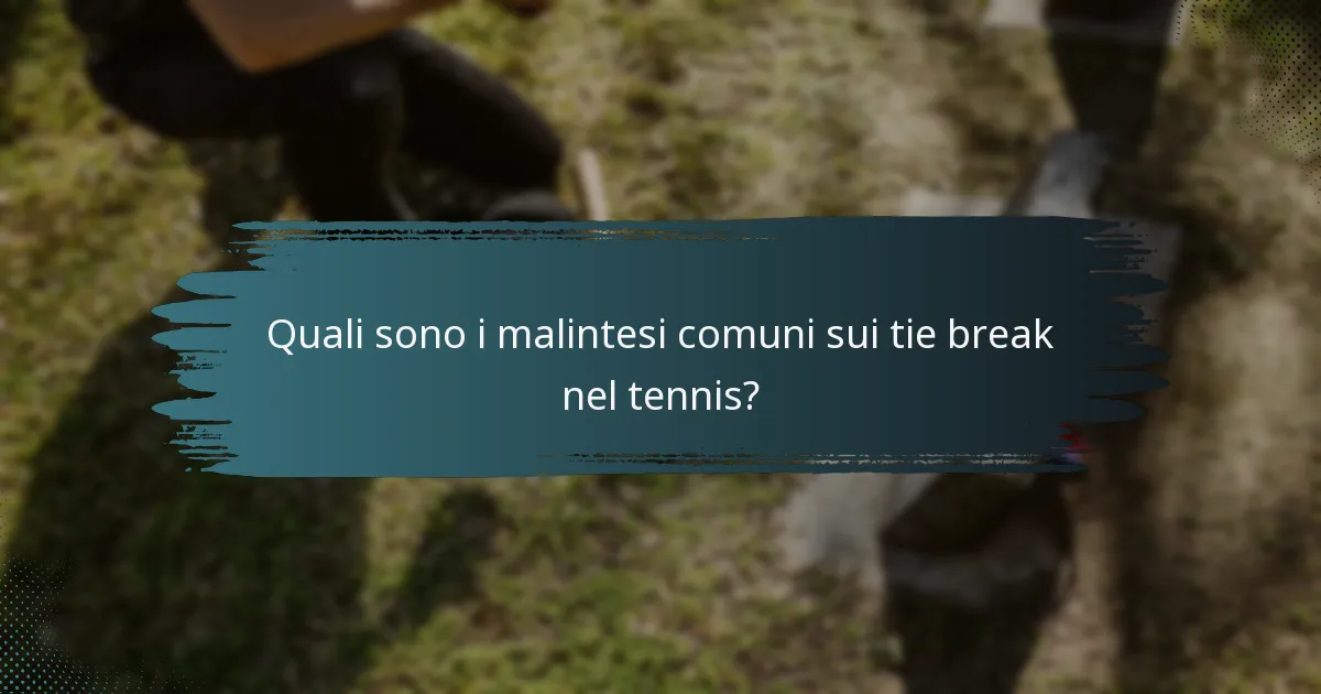 Quali sono i malintesi comuni sui tie break nel tennis?