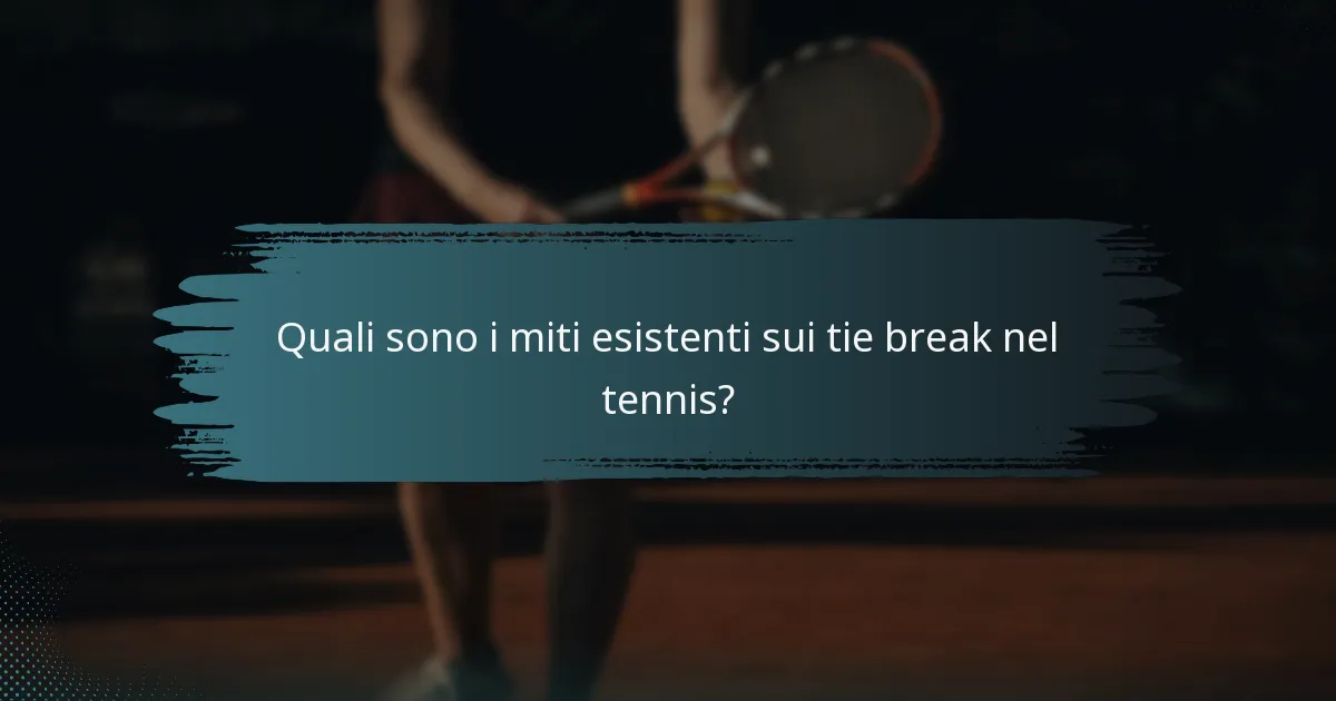 Quali sono i miti esistenti sui tie break nel tennis?