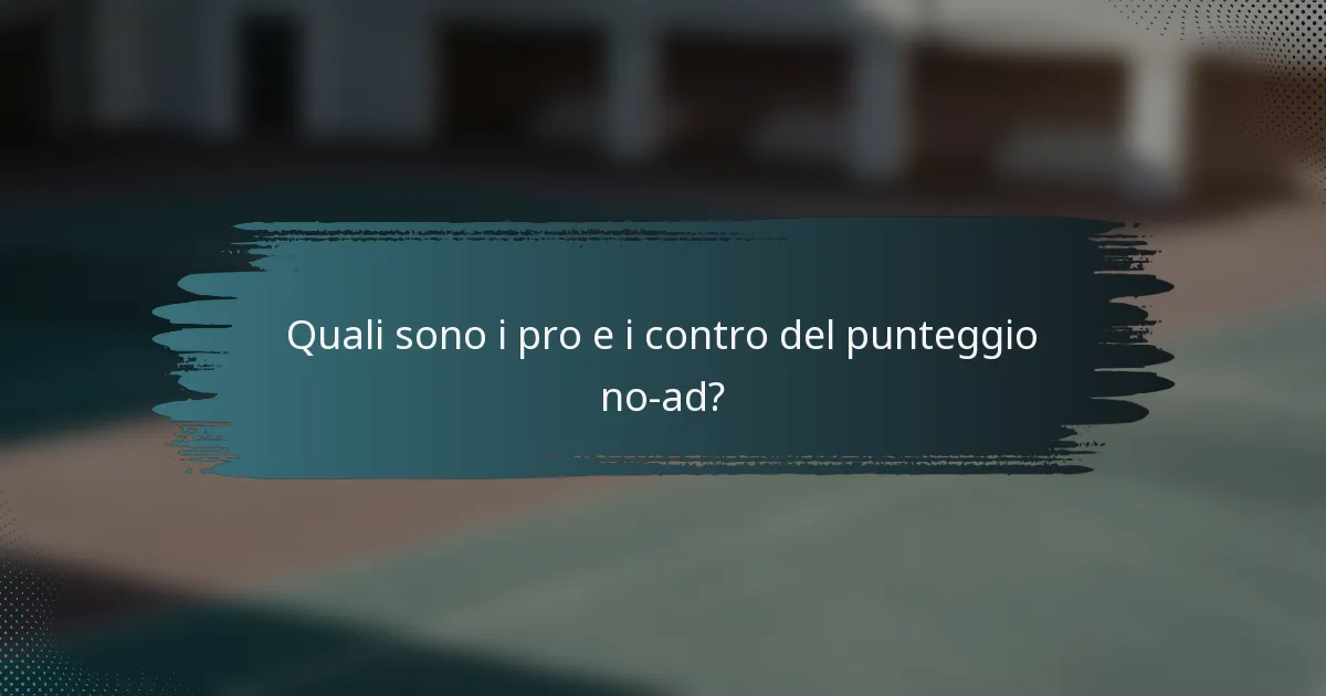Quali sono i pro e i contro del punteggio no-ad?