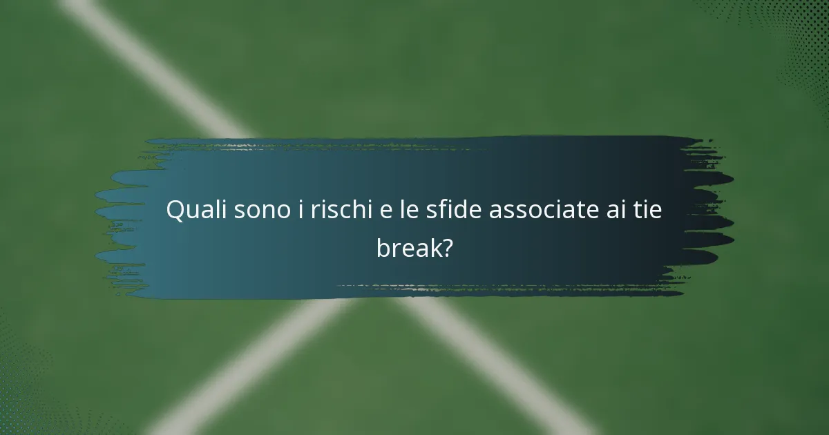 Quali sono i rischi e le sfide associate ai tie break?