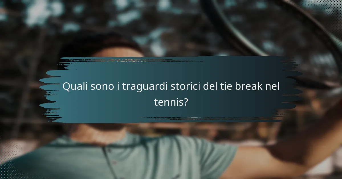 Quali sono i traguardi storici del tie break nel tennis?