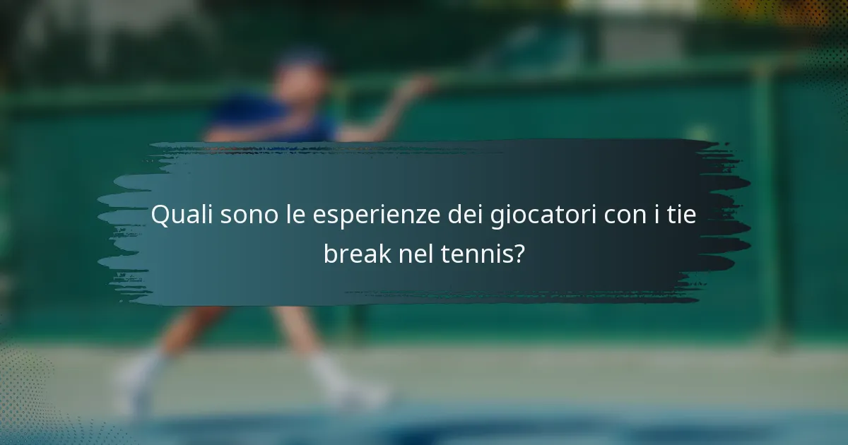 Quali sono le esperienze dei giocatori con i tie break nel tennis?