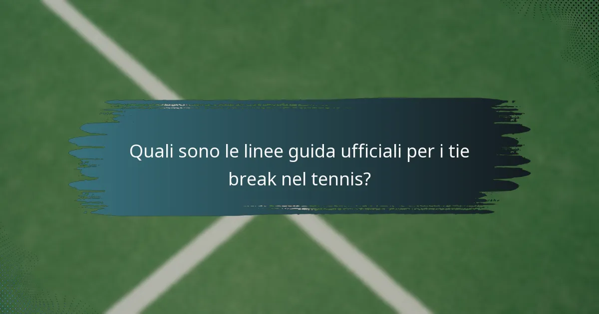 Quali sono le linee guida ufficiali per i tie break nel tennis?