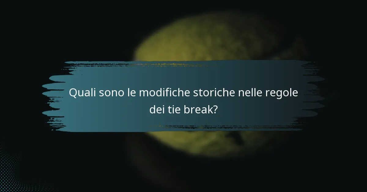 Quali sono le modifiche storiche nelle regole dei tie break?