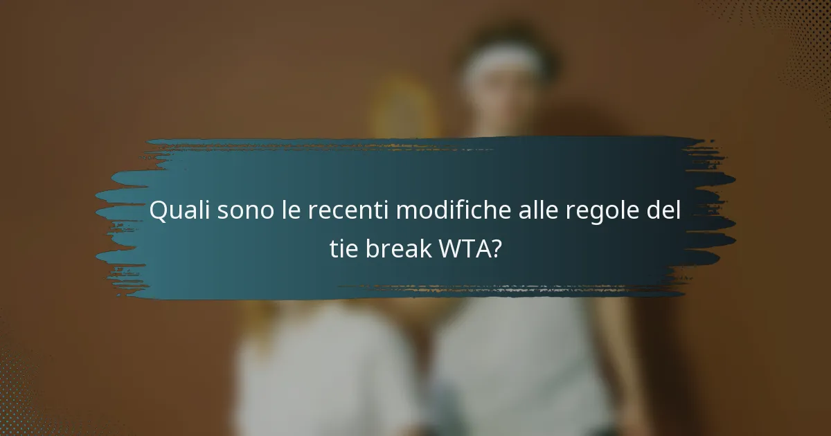 Quali sono le recenti modifiche alle regole del tie break WTA?