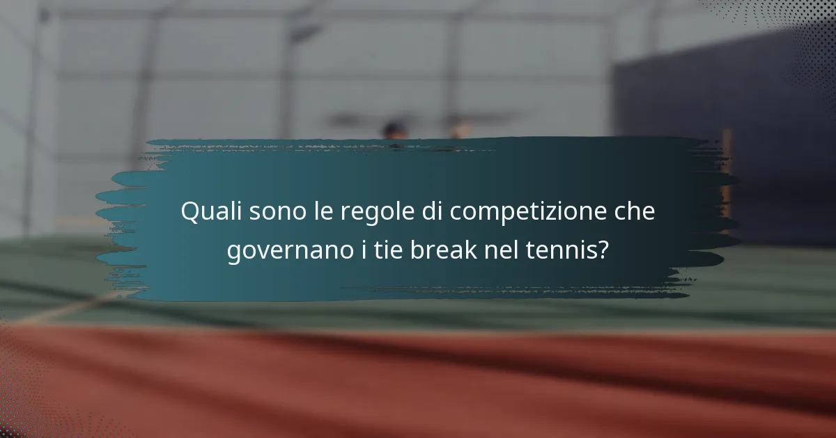 Quali sono le regole di competizione che governano i tie break nel tennis?