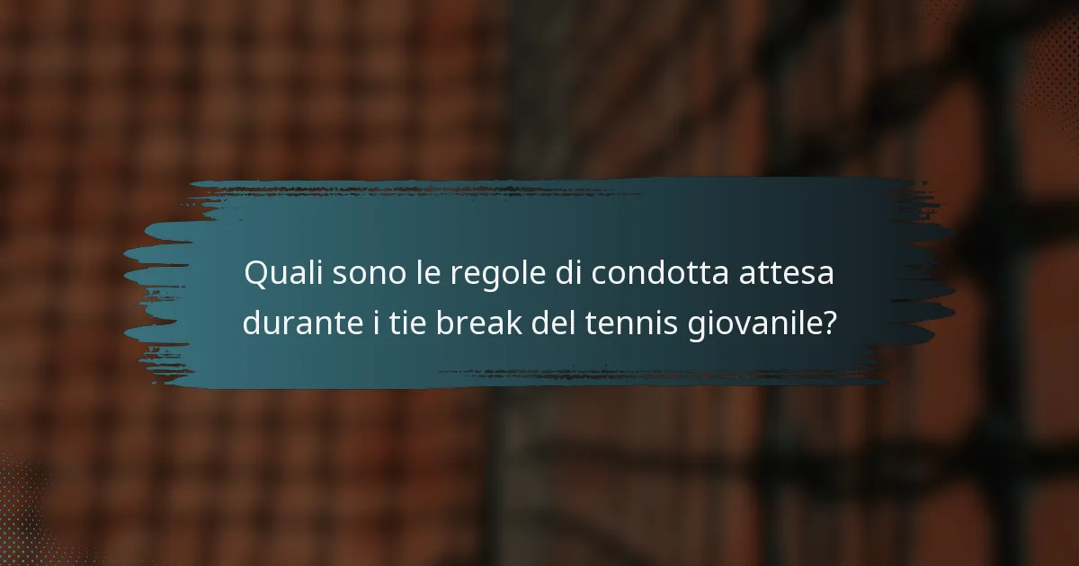 Quali sono le regole di condotta attesa durante i tie break del tennis giovanile?