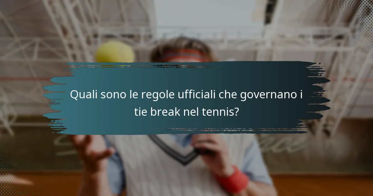 Quali sono le regole ufficiali che governano i tie break nel tennis?