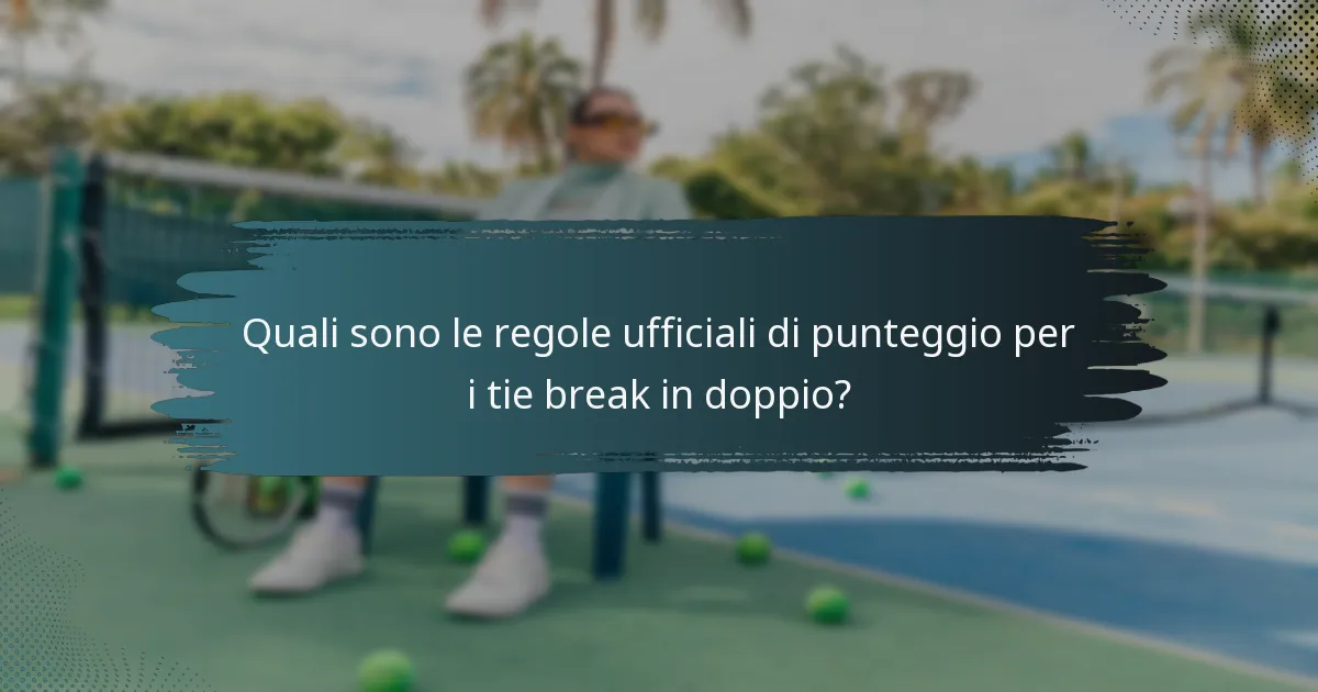 Quali sono le regole ufficiali di punteggio per i tie break in doppio?