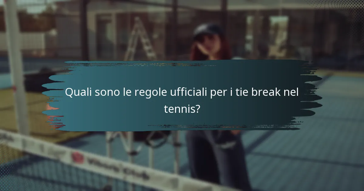 Quali sono le regole ufficiali per i tie break nel tennis?