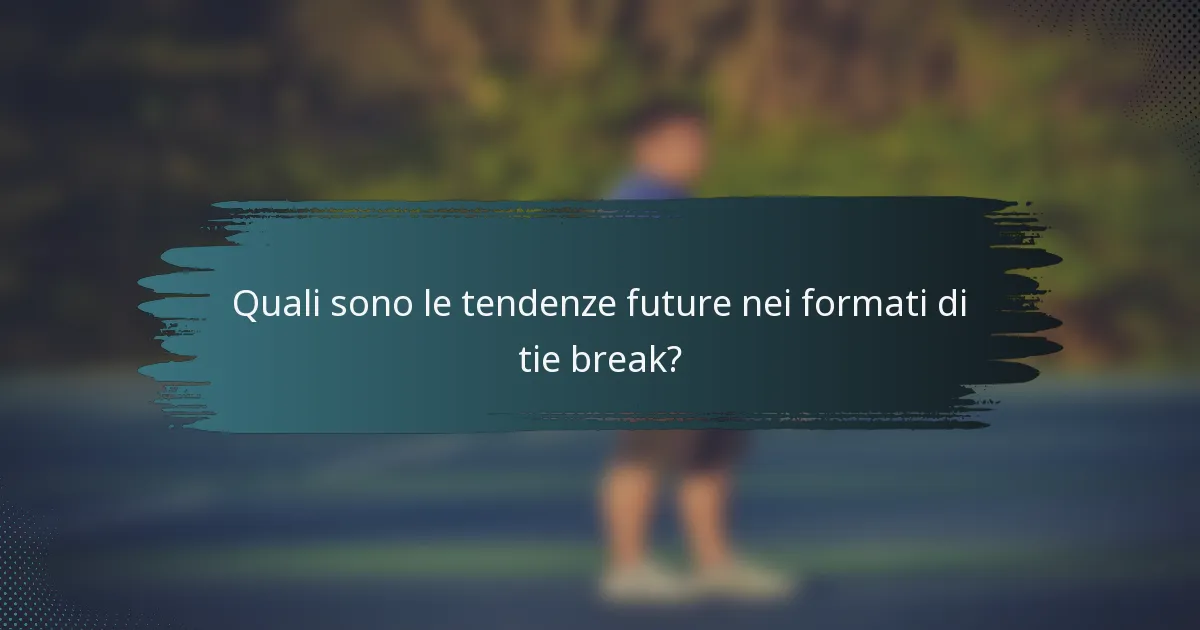 Quali sono le tendenze future nei formati di tie break?