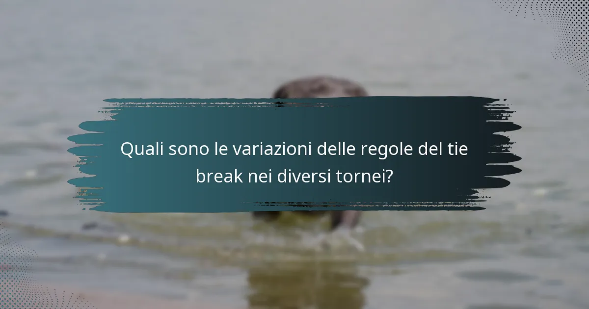 Quali sono le variazioni delle regole del tie break nei diversi tornei?