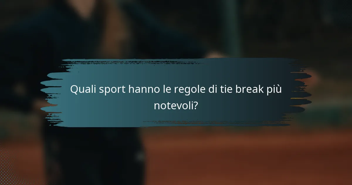 Quali sport hanno le regole di tie break più notevoli?