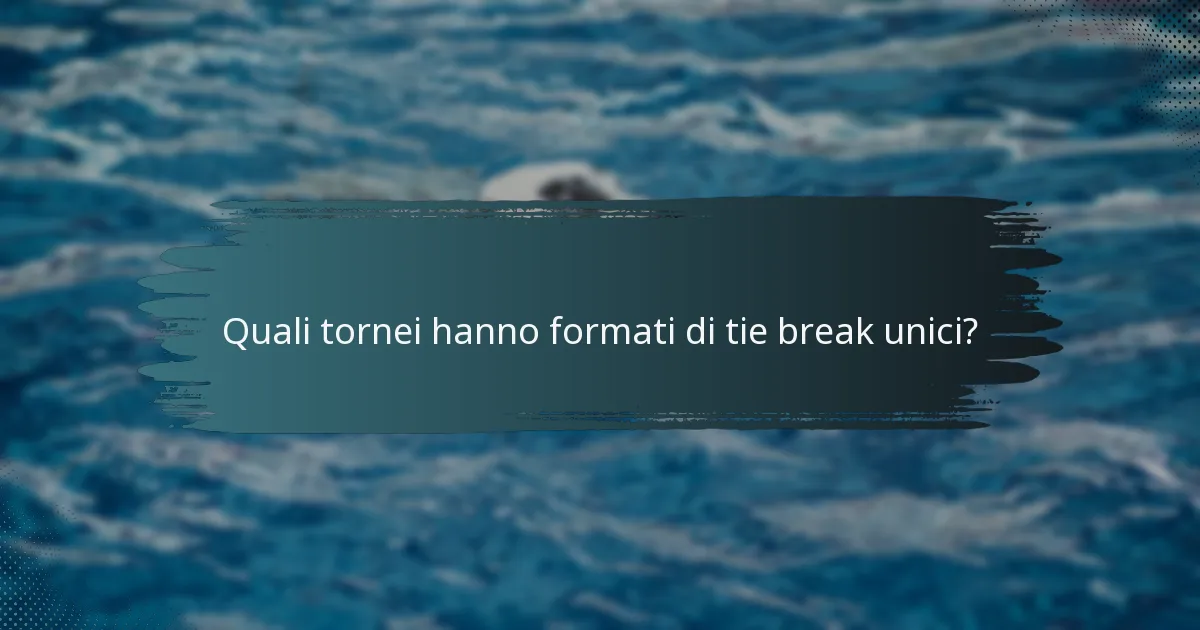 Quali tornei hanno formati di tie break unici?