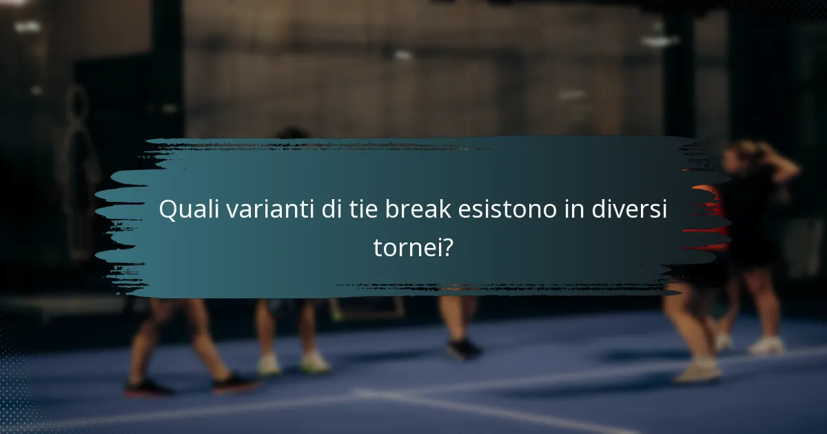 Quali varianti di tie break esistono in diversi tornei?