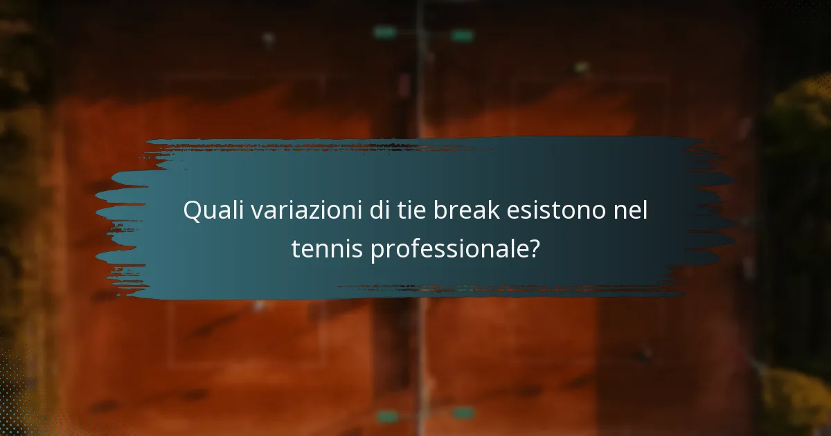 Quali variazioni di tie break esistono nel tennis professionale?