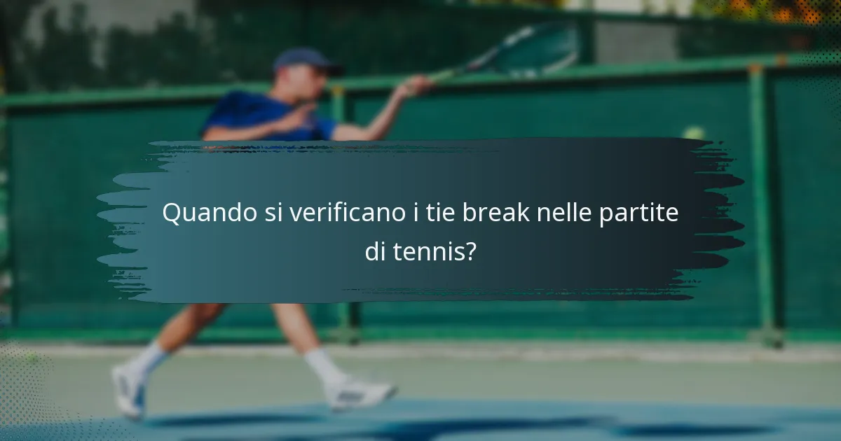 Quando si verificano i tie break nelle partite di tennis?